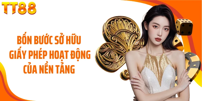 Bốn bước sở hữu giấy phép hoạt động của nền tảng