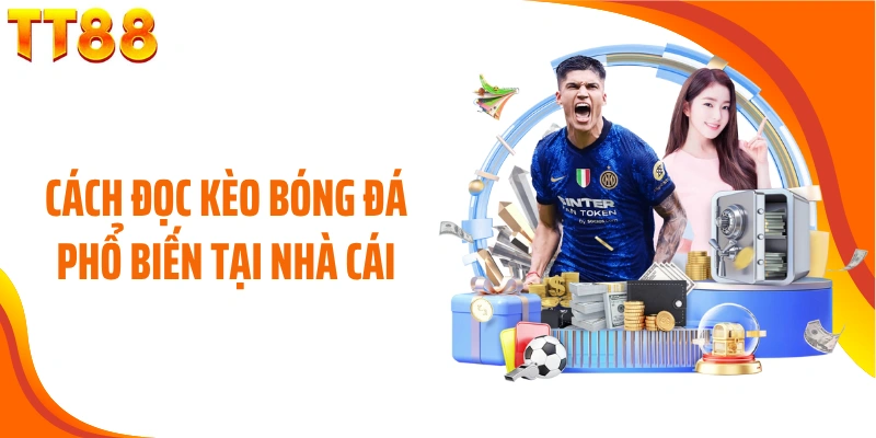 Cách đọc kèo bóng đá phổ biến tại nhà cái