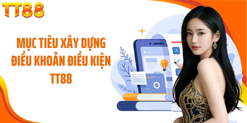 Mục tiêu xây dựng điều khoản điều kiện TT88