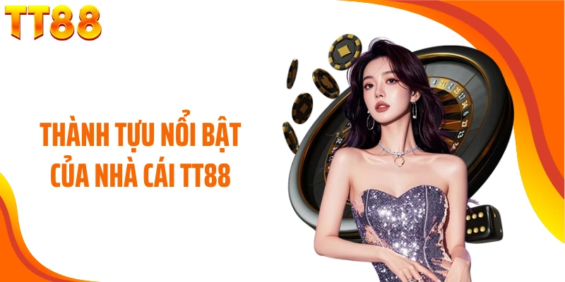 Thành tựu nổi bật của nhà cái TT88